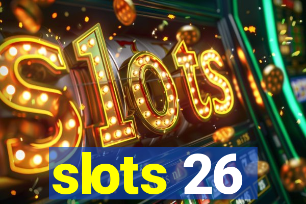 slots 26